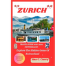 Zurich Travel Guide 2023 -2024: Explore The Hidden Gems Of Switzerland