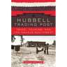 Hubbell Trading Post: Trade, Tourism, and the Navajo Southwest