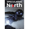 Speculative North Magazine Issue 3: Science Fiction, Fantasy, and Horror