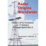 Radar Origins Worldwide: History of Its Evolution in 13 Nations Through World War II