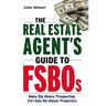 The Real Estate Agent's Guide to Fsbos: Make Big Money Prospecting for Sale by Owner Properties
