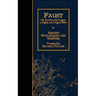 Faust: The First Part of the Tragedy, in English in the Original Metre.