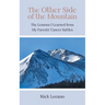 The Other Side of the Mountain: The Lessons I Learned from My Parents' Cancer Battles