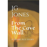 From the Cave Wall: A Stone Age Story
