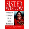 Sister Wisdom: 7 Pathways to a Satisfying Life for Soulful Black Women