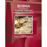 Bosnia and HerzegovinaBosnia and Herzegovina Investment, Trade Laws and Regulations Handbook Volume 1 Strategic Information and Regulations