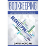 Bookkeeping: Comprehensive Beginners' Guide to Learning the Simple and Effective Methods of Effective Methods of Bookkeeping