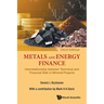 Metals and Energy Finance: Interrelationship Between Technical and Financial Risk in Mineral Projects (Third Edition)