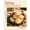Baking Simplified: The Easiest, Quickest Recipes for Breads, Cakes, Cookies, and More--No Stand Mixer Needed