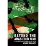 Beyond the Arab Cold War: The International History of the Yemen Civil War, 1962-68