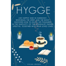 Hygge: Live Happily and in Harmony, Restoring the Spirit and The Body. Discover How To Enjoy Life Pleasures in The Simplicity