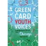 Immigration Stories from Chicago High Schools: Green Card Youth Voices