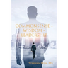 Commonsense - Wisdom - Leadership