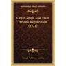 Organ-Stops And Their Artistic Registration (1921)