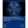 Big Data Analysis of Nanoscience Bibliometrics, Patent, and Funding Data (2000-2019)