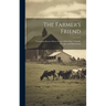 The Farmer's Friend [microform]: Containing Rarey's Horse Secret, With Other Valuable Receipts and Information