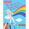 My Mom Is a Superhero Coloring Book