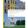 Experiencing American Houses: Understanding How Domestic Architecture Works