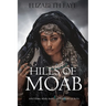Hills of Moab: A novel based on the story of Ruth