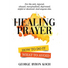 Healing Prayer: How to Do It. What to Avoid.
