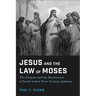 Jesus and the Law of Moses: The Gospels and the Restoration of Israel within First-Century Judaism