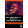 Conceptualizations of Blackness in Educational Research