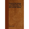 Practical Die-Making - A Treatise from the Latest Information on Dies and Die-Making