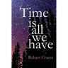 Time Is All We Have