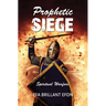 Prophetic Siege: Spiritual Warfare