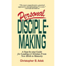 Personal Disciplemaking: A Step-by-step Guide for Leading a Christian From New Birth to Maturity