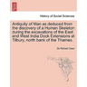 Antiquity of Man as Deduced from the Discovery of a Human Skeleton During the Excavations of the East and West India Dock Extensions at Tilbury, North