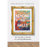 Beyond the Halls: An Insider's Guide to Loving Museums