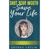 Shut Your Mouth and Save Your Life: The Dangers of Mouth Breathing and Why Nose or Nasal Breathing is Preferred, Based on the Native American Experien