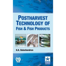Postharvest Technology of Fish and Fish Products