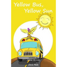 Yellow Bus, Yellow Sun (Teach Kids Colors -- the learning-colors book series for toddlers and children ages 1-5)