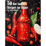 50 Hot Sauce Recipes for Home