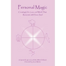 Personal Magic: Creating Life, Love, and Work that Resonate with Your Soul