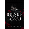 Ruined Lies: A Dark Billionaire Romance