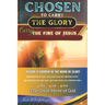 CHOSEN to Carry the Glory - Carry the Fire of Jesus: Become a Carrier of the Word of Glory