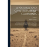 A Natural and Civil History of California: Containing an Accurate Description of That Country, its Soil, Mountains, Harbours, Lakes, Rivers, and Seas