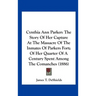 Cynthia Ann Parker: The Story of Her Capture at the Massacre of the Inmates of Parkers Fort; Of Her Quarter of a Century Spent Among the C