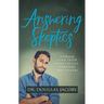 Answering Skeptics: Sharing Your Faith with Critics, Doubters, and Seekers