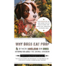 Why Dogs Eat Poop, and Other Useless or Gross Information About the Animal Kingdom: Every Disgusting Fact About Animals you Ever Wanted to Know -- fro