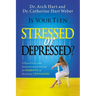 The Is Your Teen Stressed or Depressed?: A Practical and Inspirational Guide for Parents of Hurting Teens