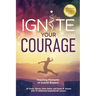Ignite Your Courage: Inspiring Moments of Untold Bravery