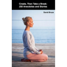 Create, Then Take a Break: 250 Anecdotes and Stories