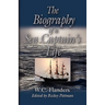 The Biography of a Sea Captain's Life: Written By Himself