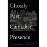 Ghostly Past, Capitalist Presence: A Social History of Fear in Colonial Bengal