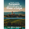 Travel Tales: European Adventures from The River's Edge