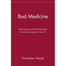 Bad Medicine: Misconceptions and Misuses Revealed, from Distance Healing to Vitamin O